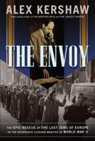 The Envoy: Last Jews of Europe in the Desperate Closing Months of World War II 0306815575 Book Cover