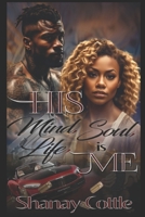 His mind His Soul His Life Is Me B0BSJLN8LT Book Cover