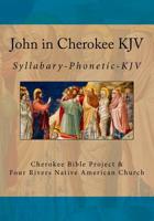 John in Cherokee KJV: Syllabary-Phonetic-KJV 1546601325 Book Cover