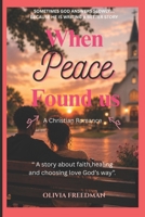 WHEN PEACE FOUND US B0H4R4DXXP Book Cover