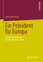 Ein Prasident Fur Europa: Zur Demokratisierung Der Europaischen Union 3658038780 Book Cover