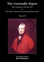 Cornwallis Papersthe Campaigns of 1780 and 1781 in the Southern Theatre of the American Revolutionary War Vol 6 1845747879 Book Cover