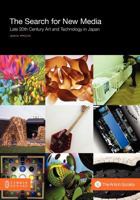 The Search for New Media: Late 20th Century Art and Technology in Japan 1863359478 Book Cover