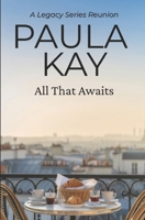 All That Awaits: A Legacy Series Reunion B0H7M3X1D6 Book Cover