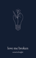 Love Me Broken B0BTKXY5V3 Book Cover