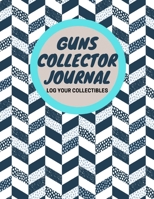 Guns Collector Journal: Log Your Collectibles 1712334042 Book Cover