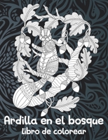 Ardilla en el bosque - Libro de colorear ??? (Spanish Edition) B087SDLSV7 Book Cover