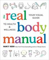 The Real Body Manual: Your Visual Guide to Health & Wellness 0593541405 Book Cover