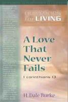 A Love That Never Fails: Guidelines for Living 0802481981 Book Cover