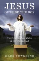 Jesus Outside the Box: Twelve Spiritual Tales of the Unexpected 1846943264 Book Cover