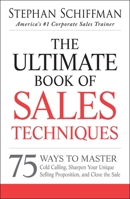 The Ultimate Book of Sales Techniques: 75 Ways to Master Cold Calling, Sharpen Your Unique Selling Proposition, and Close the Sale 1440550247 Book Cover