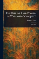 The Rise of Rail-Power in War and Conquest 1023292718 Book Cover