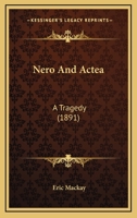 Nero and Actea: A Tragedy... 1241732701 Book Cover