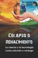 Colapso o Renacimiento: La ciencia y la tecnología como solución o verdugo (Eventos BIT) (Spanish Edition) B0CDFNS323 Book Cover