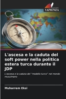L'ascesa e la caduta del soft power nella politica estera turca durante il JDP (Italian Edition) 6208375932 Book Cover