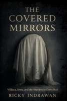 The Covered Mirrors: Villisca, Iowa, and the Murders in Every Bed Series: none B0HDGBVKMM Book Cover