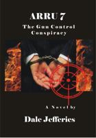 Arru 7: The Gun Control Conspiracy (The Relic Recovery Series) 0988586223 Book Cover