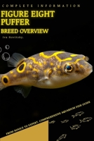Figure eight puffer: From Novice to Expert. Comprehensive Aquarium Fish Guide B0C7SZDG3N Book Cover