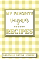 My Favorite Vegan Recipes: Personal Recipe Journal The Perfect Notebook for All Home Cooks to Record Their Favorite Recipes! MAKES A GREAT GIFT! 1705904386 Book Cover
