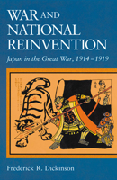 War and National Reinvention: Japan in the Great War, 1914-1919 0674005074 Book Cover