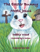 The Easter Bunny Meets Jesus 1088126375 Book Cover
