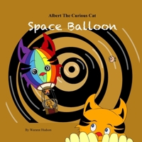 Albert The Curious Cat: Space Balloon B09MYSNNM9 Book Cover