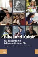 Bibel Und Kultur: Das Buch Der Bucher in Literatur, Musik Und Film 3374044190 Book Cover