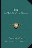 The Making Of Dreams 1425471544 Book Cover
