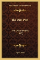 The Dim Past and Other Poems (Classic Reprint) 1120875420 Book Cover