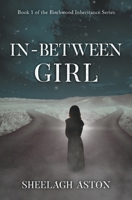In-Between Girl: Book 1 of The Birchwood Inheritance Series 1915981727 Book Cover
