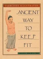 Ancient Way to Keep Fit 0936070145 Book Cover