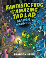 Marsh Madness (Fantastic Frog and the Amazing Tad Lad, Book 2) 1774886049 Book Cover