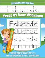 Eduardo Letter Tracing for Kids Trace My Name Workbook : Tracing Books for Kids Ages 3 - 5 Pre-K and Kindergarten Practice Workbook 1985736071 Book Cover