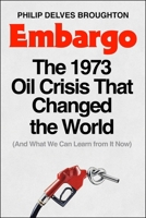 Embargo: The 1973 Oil Crisis That Changed the World (And What We Can Learn from It Now) 166806233X Book Cover