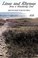 Lines and Rhymes from a Wandering Soul: (Bound Tight to Be Set Free) 1452016313 Book Cover