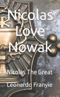 Nicolas Love Nowak: Nicolas The Great B0GYJW4ZS1 Book Cover