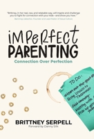 Imperfect Parenting: Connection Over Perfection 1952421349 Book Cover