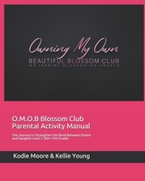 O.M.O.B Blossom Club Parental Activity Manual: The Journey to Strengthen the Bond Between Parent and Daughter Level 3 (9th-12th Grades) B08JZWNK27 Book Cover
