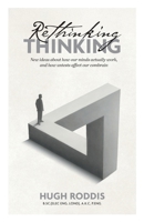 Rethinking Thinking: New ideas about how our minds actually work, and how untests affect our combrain 1038334446 Book Cover