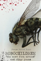 RoboChildren: 'The Next Fuck Around' and Other Poems 1329791223 Book Cover