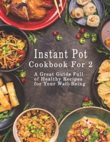 Instant Pot Cookbook For 2: A Great Guide Full of Healthy Recipes for Your Well-Being B08KFWM7NH Book Cover