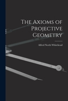 The Axioms of Projective Geometry 1015655017 Book Cover