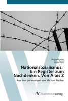 Nationalsozialismus. Ein Register zum Nachdenken. Von A bis Z: Aus den Vorlesungen von Michael Fischer 3639486714 Book Cover