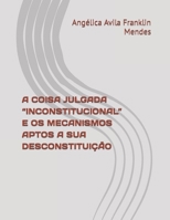 A COISA JULGADA “INCONSTITUCIONAL” E OS MECANISMOS APTOS A SUA DESCONSTITUIÇÃO (Portuguese Edition) B0CPBRMT25 Book Cover