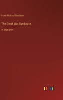 The Great War Syndicate: in large print 3368286927 Book Cover