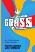 A Child's Garden of Grass -- Reloaded: The Official Handbook for Marijuana Users 1541011732 Book Cover