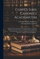 Corpus Iuris Canonici Academicum: Accesserunt Loci Communes Uberrimi Et Indices .... Gregorii Papae Ix. Decretales, Una Cum Libro Sexto, Clementinis ... Quibus Accedungt Septimus... 1021296163 Book Cover
