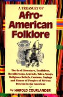 A Treasury of Afro-American Folklore: The Oral Literature, Traditions, Recollections, Legends, Tales, Songs, Religious Beliefs, Customs, Sayings and Humor of Peoples of African American Descent in the 1569248168 Book Cover