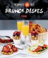 The World's 60 Best Brunch Dishes Period 2920943480 Book Cover