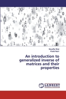 An introduction to generalized inverse of matrices and their properties 6137422380 Book Cover